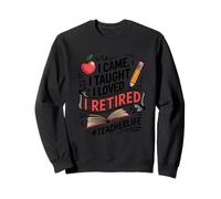 I Came I Taught I Loved I Retired Educator Milestone Design Sweatshirt