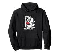 I Came I Taught I Loved I Retired Joyful Teacher Farewell Pullover Hoodie