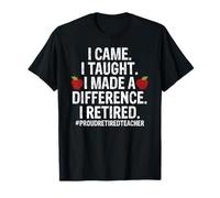 I Came I Taught I Made a Difference Then I Retired T-Shirt