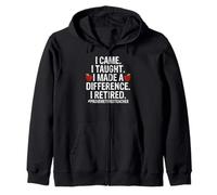 I Came I Taught I Made a Difference Then I Retired Zip Hoodie