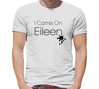 I Came On Eileen - Mens T-Shirt - White - Large