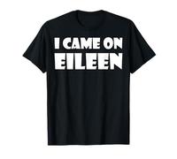 I Came On Eileen T-Shirt T-Shirt