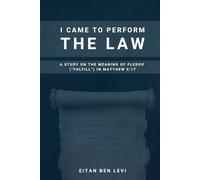 I Came to Perform the Law: A Study on the Meaning of Pleroo ("Fulfill") in Matthew 5:17