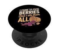 I Came To Pick Berries But I Ate Them All Humor PopSockets Adhesive PopGrip