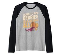 I Came to Pick Berries But I Ate Them All Humor Raglan Baseball Tee