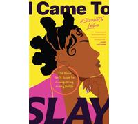 I Came to Slay : The Black Girl’s Guide to Conquering Every Battle (Black Women Books, Devotional for Black Women)