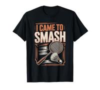I Came to Smash Badminton Racket Shuttlecock T-Shirt