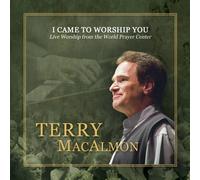 I Came to Worship You: Live Worship from the World Prayer Center by Terry MacAlmon