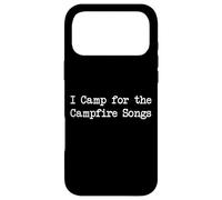 I Camp for the Campfire Songs Funny Case for iPhone 17 Pro Max