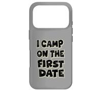 I Camp On The First Date - Funny Hiking Adventure Design Case for iPhone 17 Pro