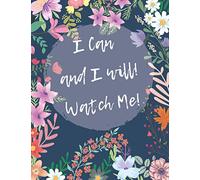 I Can and I will! Watch Me: Journal/Notebook with , Inspirational Thoughts for Every Day, Inspirational Quotes ... (8.5 inchx11inch)& 120 pages, (Journals to Write in for Women).