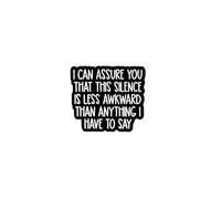 I Can Assure You That This Silence Is Less Awkward Than Anything I Have To Say, Sarcastic Introvert Humor Enamel Pin, Antisocial Sarcasm Pin Brooch, Funny Rude Dark Humor Brooch Badge For Sassy Friend