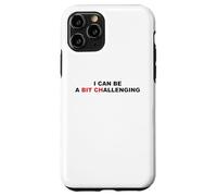 I Can Be A Bit Challenging Funny Sarcastic Pun Bitch Sarcasm Case for iPhone 11 Pro