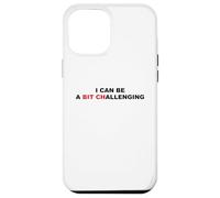 I Can Be A Bit Challenging Funny Sarcastic Pun Bitch Sarcasm Case for iPhone 12 Pro Max