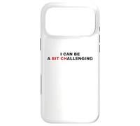 I Can Be A Bit Challenging Funny Sarcastic Pun Bitch Sarcasm Case for iPhone 17 Pro Max