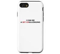 I Can Be A Bit Challenging Funny Sarcastic Pun Bitch Sarcasm Case for iPhone SE (2020) / 7/8