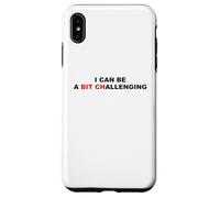 I Can Be A Bit Challenging Funny Sarcastic Pun Bitch Sarcasm Case for iPhone XS Max