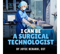 I Can Be a Surgical Technologist: A Career Book for Children and Young Adults
