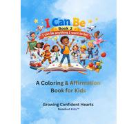 I Can Be Anything - A Coloring & Affirmation Book for Kids (The Rosebud Affirmations Series)