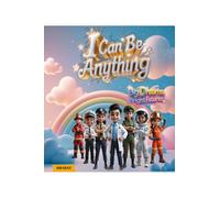 I Can Be Anything: Big Dreams, Bright Futures - An Inspiring Picture Book for Kids About Different Professions.