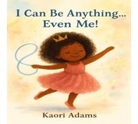 I Can Be Anything Even Me