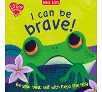 I Can Be Brave!: A delightfully gentle introduction to life skills for little learners aged 2 and above. (Love Learning)