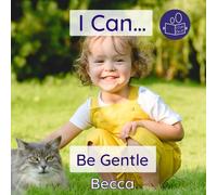 I Can Be Gentle: A child-friendly collection of positive affirmations to encourage children to use ‘gentle hands’ (Becca’s ‘I Can Do It!’ Books)