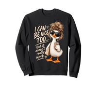 I Can Be Nice Too But It Doesn't Really Work Duck Women Sweatshirt