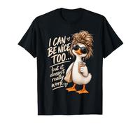 I Can Be Nice Too But It Doesn't Really Work Duck Women T-Shirt