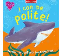 I Can Be Polite!: A delightfully gentle introduction to life skills for little learners aged 2 and above. (Love Learning)
