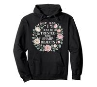 I Can Be Trusted With Sharp Objects Sarcastic Trust |- Pullover Hoodie