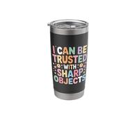 I Can Be Trusted with Sharp Objects Sarcastic Trust - Stainless Steel Insulated Tumbler