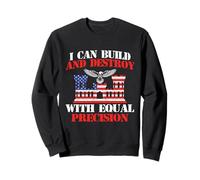 I Can Build And Destroy With Precision - Combat Engineer Sweatshirt