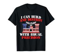 I Can Build and Destroy with Precision - Combat Engineer T-Shirt