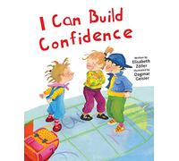 I Can Build Confidence (The Safe Child, Happy Parent Series)