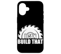 I Can Build That Woodworking Funny Carpenters Craftsman Case for iPhone 16