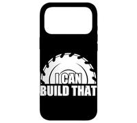 I Can Build That Woodworking Funny Carpenters Craftsman Case for iPhone 17 Pro Max