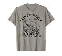 I Can Buy Myself Chickens I Can Hatch My Own Eggs T-Shirt