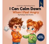 I Can Calm Down When I Feel Angry: A Story About Anger, Self-Regulation, and Calm Breathing (Leo & Sara’s Big Feelings Series)