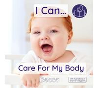 I Can Care For My Body: A gentle introduction to personal care & naming body parts (Becca’s ‘I Can Do It!’ Books)