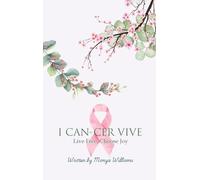 I Can-Cer Vive: Live Free, Choose Joy