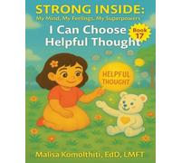 I Can Choose a Helpful Thought: 17 (Strong Inside: My Mind, My Feelings, My Superpowers)