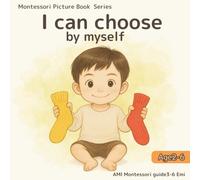 I can choose by myself: Help me to do it myself (Montessori picture book)