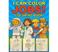 I can color jobs!: A Fun and Educational Coloring Book for Kids - Explore Community Helpers, Professions & Careers