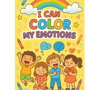 I Can Color My Feelings: A Fun Emotions Coloring Book for Kids Ages 3-8 | Social Emotional Learning Activities for Preschool and Kindergarten
