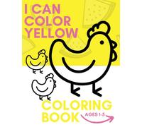 I Can Color Yellow Coloring Book: Fun and Easy Coloring Book to Learn Words, Shapes, Colors, and Lines for Kids, Toddlers, Preschoolers Ages 1-5