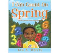 I Can Count on Spring: A Picture Book That Teaches Children How to Count The Numbers One Through Ten (1-10)
