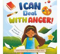 I Can Deal With Anger: A Children’s Book About Understanding Big Emotions and Learning Anger Management Skills. (I Can Books)