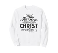 I Can Do All Things Through Christ - Bible Verse Gift Sweatshirt