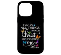 I Can Do All Things Through Christ Butterfly Art - Religious Case for iPhone 14 Pro Max